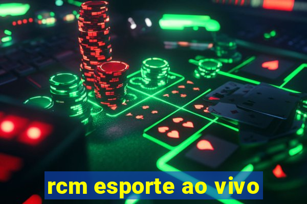 rcm esporte ao vivo